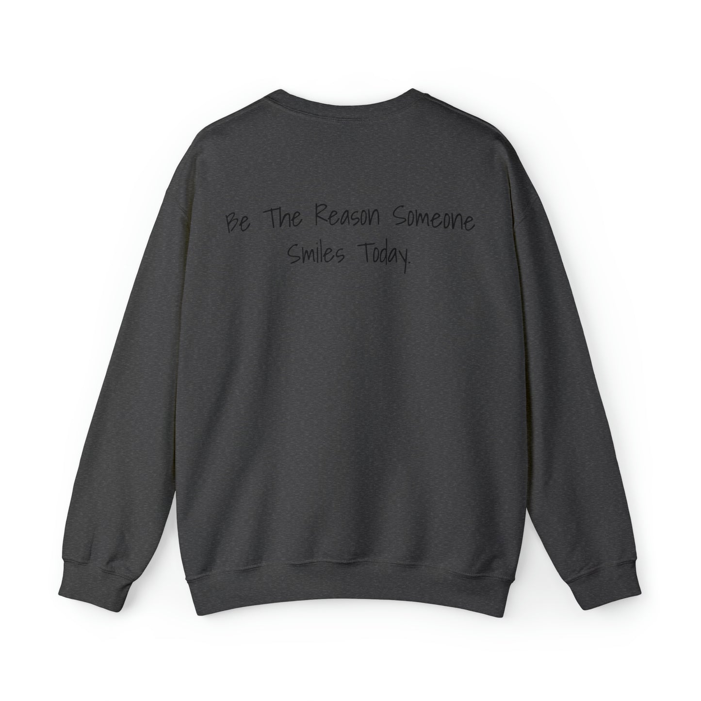 Be the Reason Someone Smiles Today. Unisex Heavy Blend™ Crewneck Sweatshirt