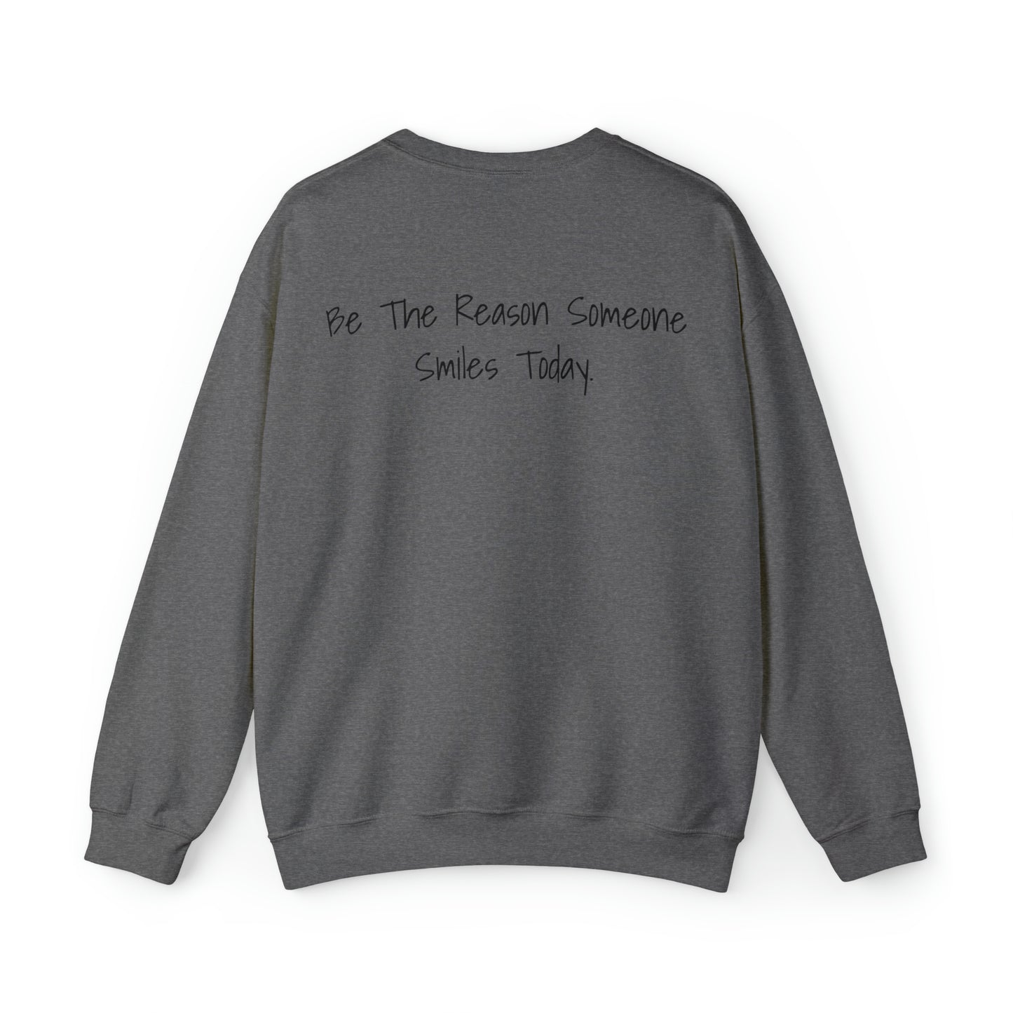 Be the Reason Someone Smiles Today. Unisex Heavy Blend™ Crewneck Sweatshirt